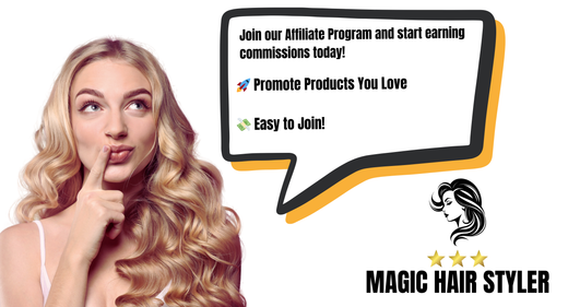 Turn Your Passion for Haircare into Profit: Join the Magic Hair Styler Affiliate Program